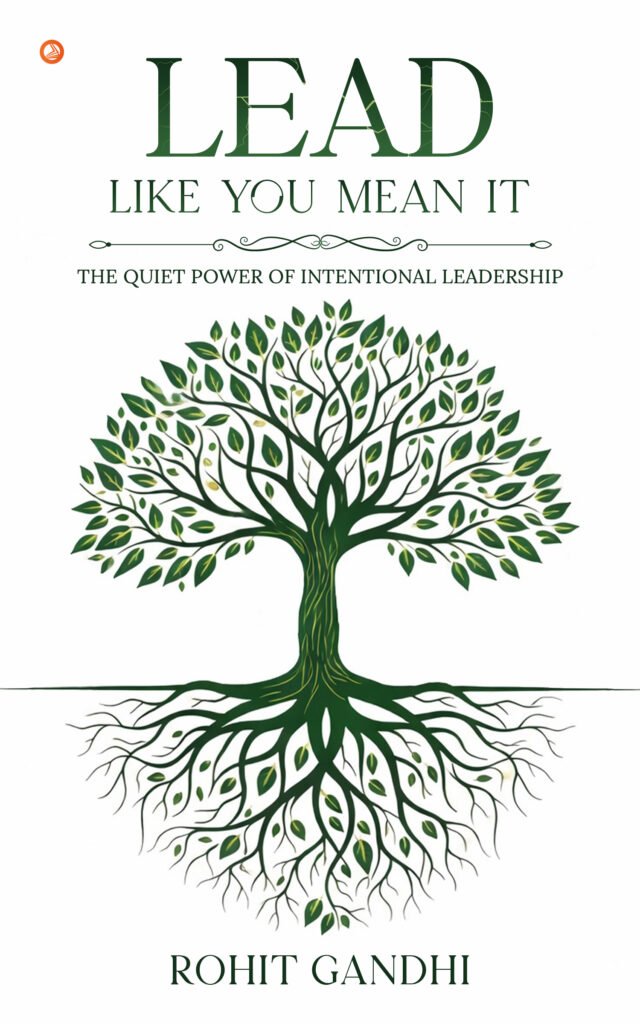 Lead Like You Mean It : The Quiet Power of Intentional Leadership ...